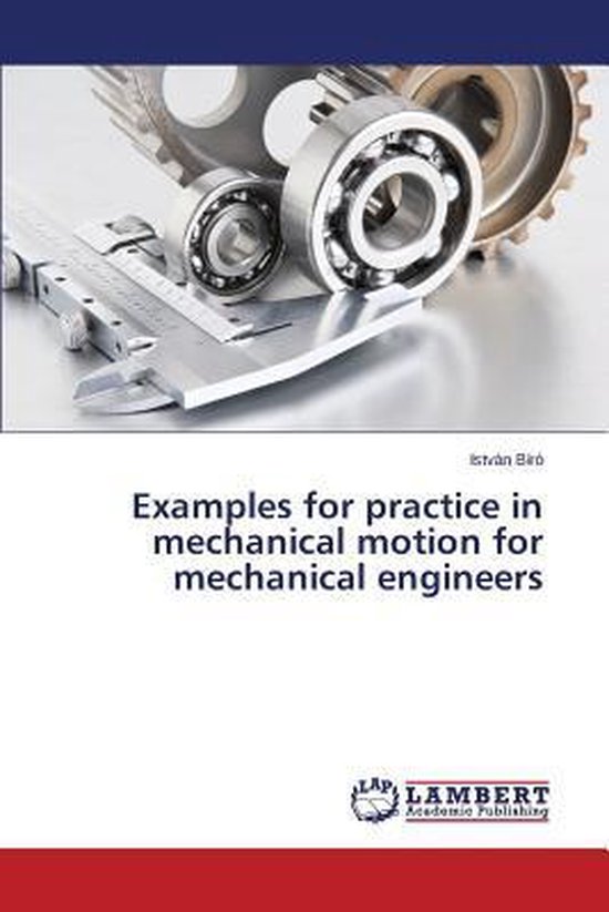 Examples for practice in mechanical motion for mechanical engineers