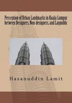 Perception of Urban Landmarks in Kuala Lumpur Between Designers, Non-Designers, and Laypublic