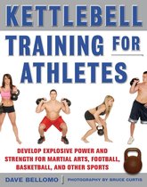 Kettlebell Training for Athletes: Develop Explosive Power and Strength for Martial Arts, Football, Basketball, and Other Sports, pb