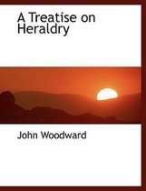 A Treatise on Heraldry