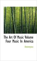 The Art of Music Volume Four Music in America