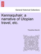 Kennaquhair; A Narrative of Utopian Travel, Etc.