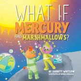 What If- What if Mercury had Marshmallows?