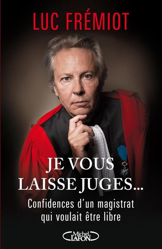 Je vous laisse juges...Confidences d'un magistratqui voulait ... - cover