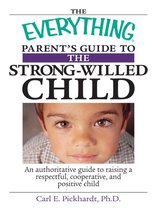 Everything® - The Everything Parent's Guide To The Strong-Willed Child