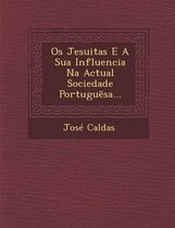 OS Jesuitas E a Sua Influencia Na Actual Sociedade Portugu Sa...