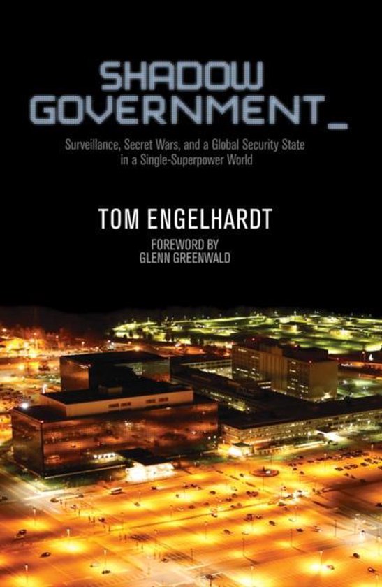 Couverture du livre Shadow Government avec le texte 'Surveillance, Secret Wars, and a Global Security State in a Single-Superpower World' et le nom Tom Engelhardt.