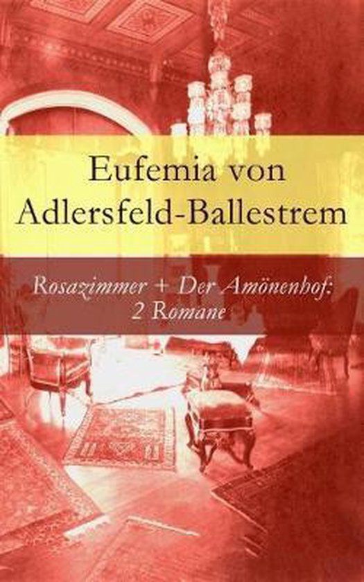 Rosazimmer + Der Amönenhof, Eufemia Von Adlersfeld-Ballestrem ...