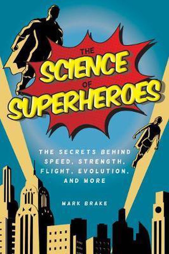 The Science of Superheroes: The Secrets Behind Speed, Streng ... - cover