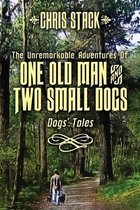 The Unremarkable Adventures Of One Old Man And Two Small Dogs