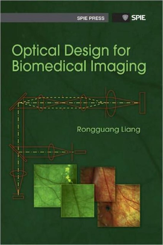 Optical Design for Biomedical Imaging 9780819483690 Rongguang Liang