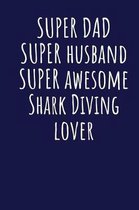 Super Dad Super Husband Super Awesome Shark Diving Lover