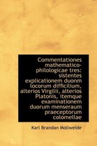 Commentationes Mathematico-Philologicae Tres
