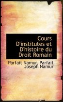 Cours D'Institutes Et D'Histoire Du Droit Romain