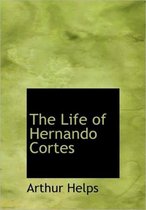 The Life of Hernando Cortes