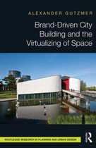 Brand-Driven City Building And The Virtualizing Of Space