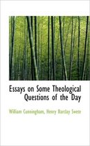 Essays on Some Theological Questions of the Day