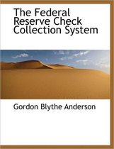 The Federal Reserve Check Collection System