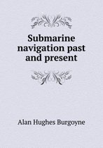 Submarine navigation past and present