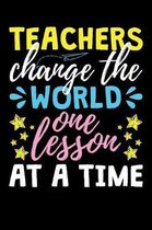 Teachers Change The World One Lesson At A Time
