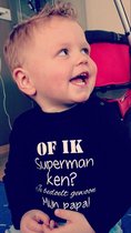 Shirtje tekst Of ik superman ken? Je bedoelt gewoon mijn papa! | lange mouw | zwart | maat 68 |cadeau eerste vaderdag mooiste Babyshirt Kindershirt shirt tekst baby kind cadeautje