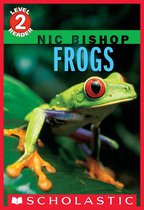 Scholastic Reader 2 - Nic Bishop: Frogs (Scholastic Reader, Level 2)