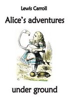 Alice's adventures under ground