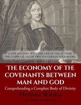 The Economy of the Covenants Between Man and God: Comprehending a Complete Body of Divinity