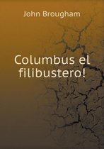 Columbus el filibustero!