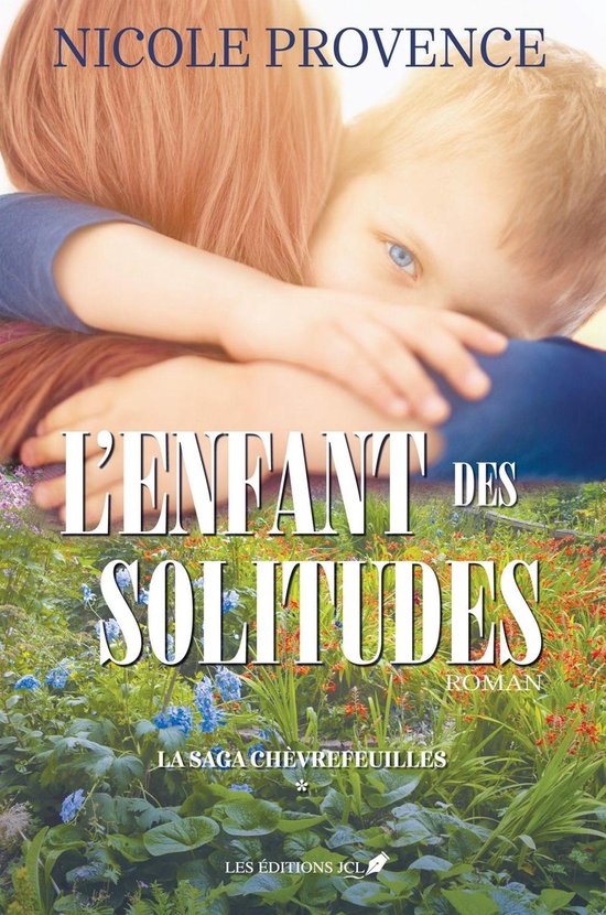 La saga Chèvrefeuilles 1 - L'enfant de solitudes