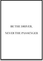 Poster Quotes - Motivatie - Wanddecoratie - BE THE DRIVER - Positiviteit - Mindset - 4 formaten - De Posterwinkel