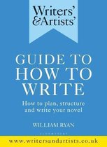 Writers' and Artists'- Writers' & Artists' Guide to How to Write