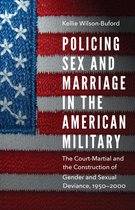 Studies in War, Society, and the Military - Policing Sex and Marriage in the American Military