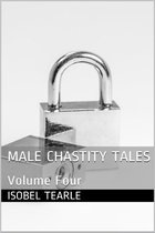 Male Chastity Tales: Volume Four (Femdom, Male Chastity)