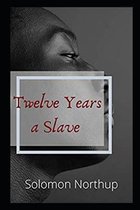 Twelve Years a Slave By Solomon Northup The New Annotated Version