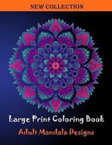 Large print coloring book: adult mandala designs