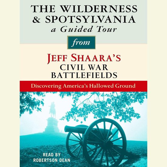 The Wilderness and Spotsylvania: A Guided Tour from Jeff Sha ... - cover