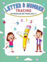 Letter & Number Tracing For Preschoolers and Toddlers Ages 2-6: A Fun Practice Workbook To Learn The All Alphabetical Order Uppercase, Lowercase And N