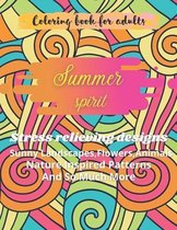 Summer spirit: Stress Relieving Designs, Sunny Landscapes, Flowers.Animals, Nature Inspired Patterns And So Much More