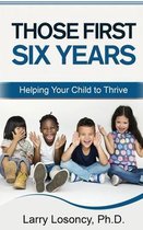 Those First Six Years: Helping Your Child to Thrive