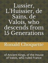 Lussier, L'Huissier, de Sains, de Valois, who descends from 15 Generations