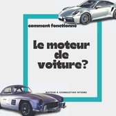 comment fonctionne le moteur de voiture? moteur a combustion interne