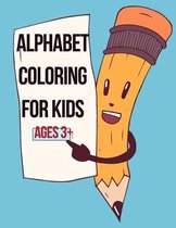 Alphabet coloring for kids ages 3+: Letters, animals, Colors, objects ideal Activity Workbook for Toddlers & Kids to learn coloring and alphabets