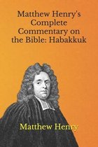 Matthew Henry's Complete Commentary on the Bible: Habakkuk