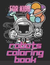 Robots Coloring Book For Kids: Space Machines Cosmos Robotics Drawing Sketchbook