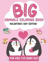 Big Animals Coloring Book Valentine's Day Edition For Kids 4-8 years old: Valentine's day activity books for kids; valentine's day kids gift