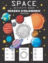 Space Activity Book Mazes, Coloring, Tracing: Space Activity Book for Kids Ages 4-8, A Maze Activity Book for Kids, Fun First Mazes for Kids 4-8, Acti