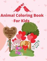 Happy Valentines day Animal Coloring Book For Kids: A Fun and creative Valentines Book For Kids with Lots Of coloring pages with Animal theme and many