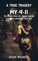 A True Tragedy: MY 9-11: The Fateful Story of a Mother and Her Daughters Heading to their 9-11