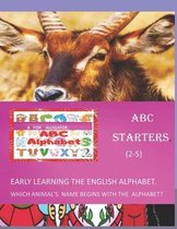 ABC Starters Early Learning the English Alphabet: kINDERGARTEN BOOK ABC ALPHABET BOOK BABY BOOK CHILDRENS'BOOK ALPHABET ABC BOOK FOR CHILDREN ABC BOOK